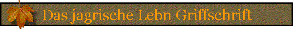 Das jagrische Lebn Griffschrift