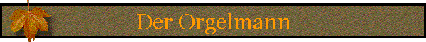 Der Orgelmann