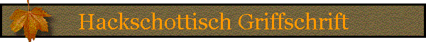 Hackschottisch Griffschrift